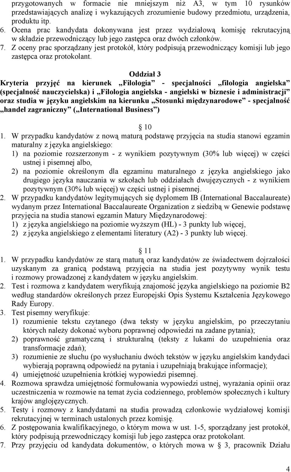 Z oceny prac sporządzany jest protokół, który podpisują przewodniczący komisji lub jego zastępca oraz protokolant.