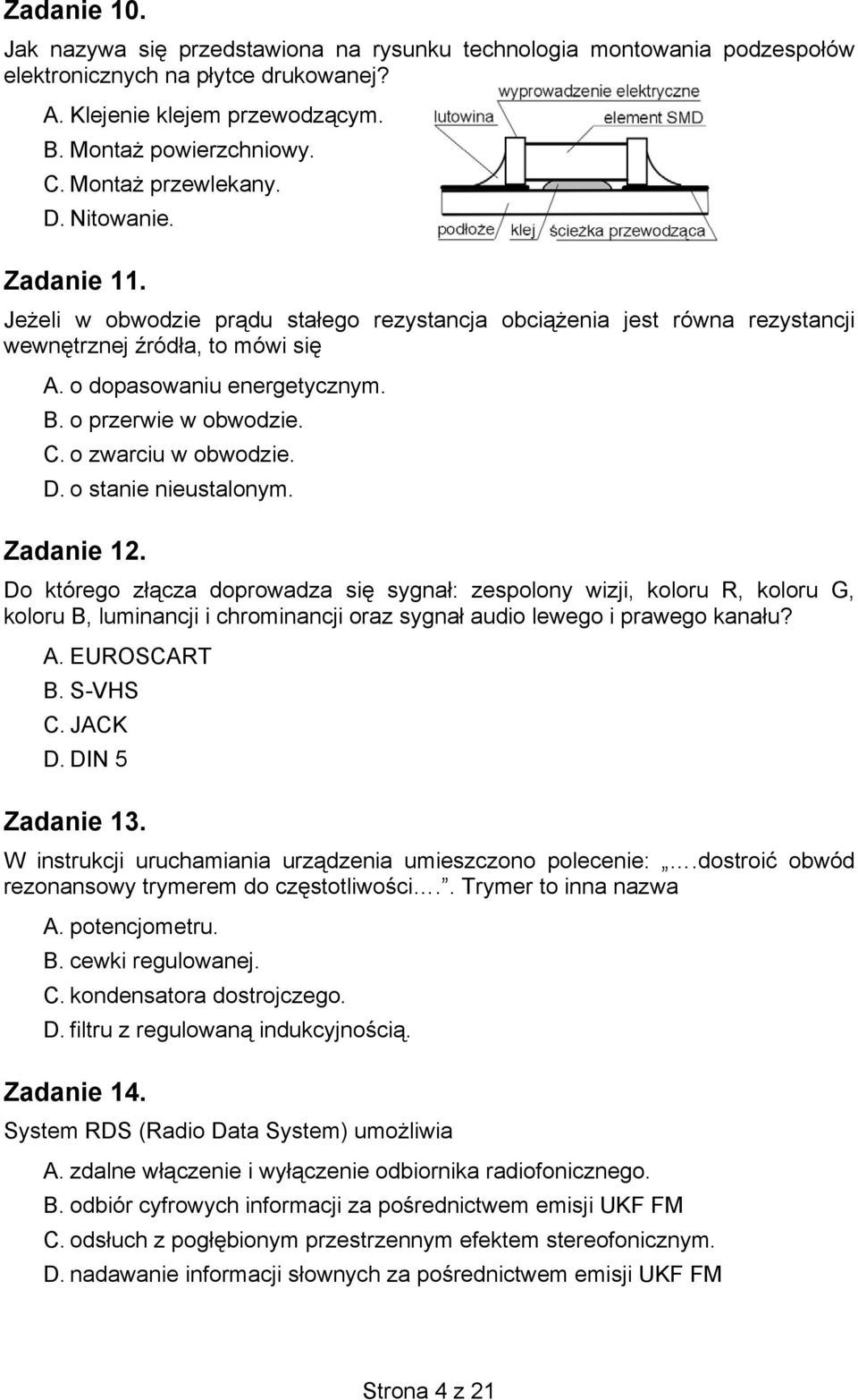 o przerwie w obwodzie. C. o zwarciu w obwodzie. D. o stanie nieustalonym. Zadanie 12.