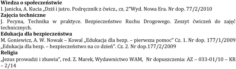 Edukacja dla bezpieczeństwa M. Goniewicz, A. W. Nowak Kowal Edukacja dla bezp. pierwsza pomoc Cz. 1. Nr dop.