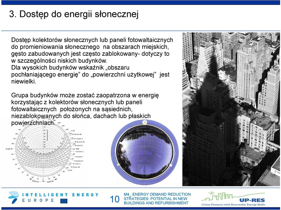 Dla wysokich budynków wskaźnik obszaru pochłaniającego energię do powierzchni użytkowej jest niewielki.