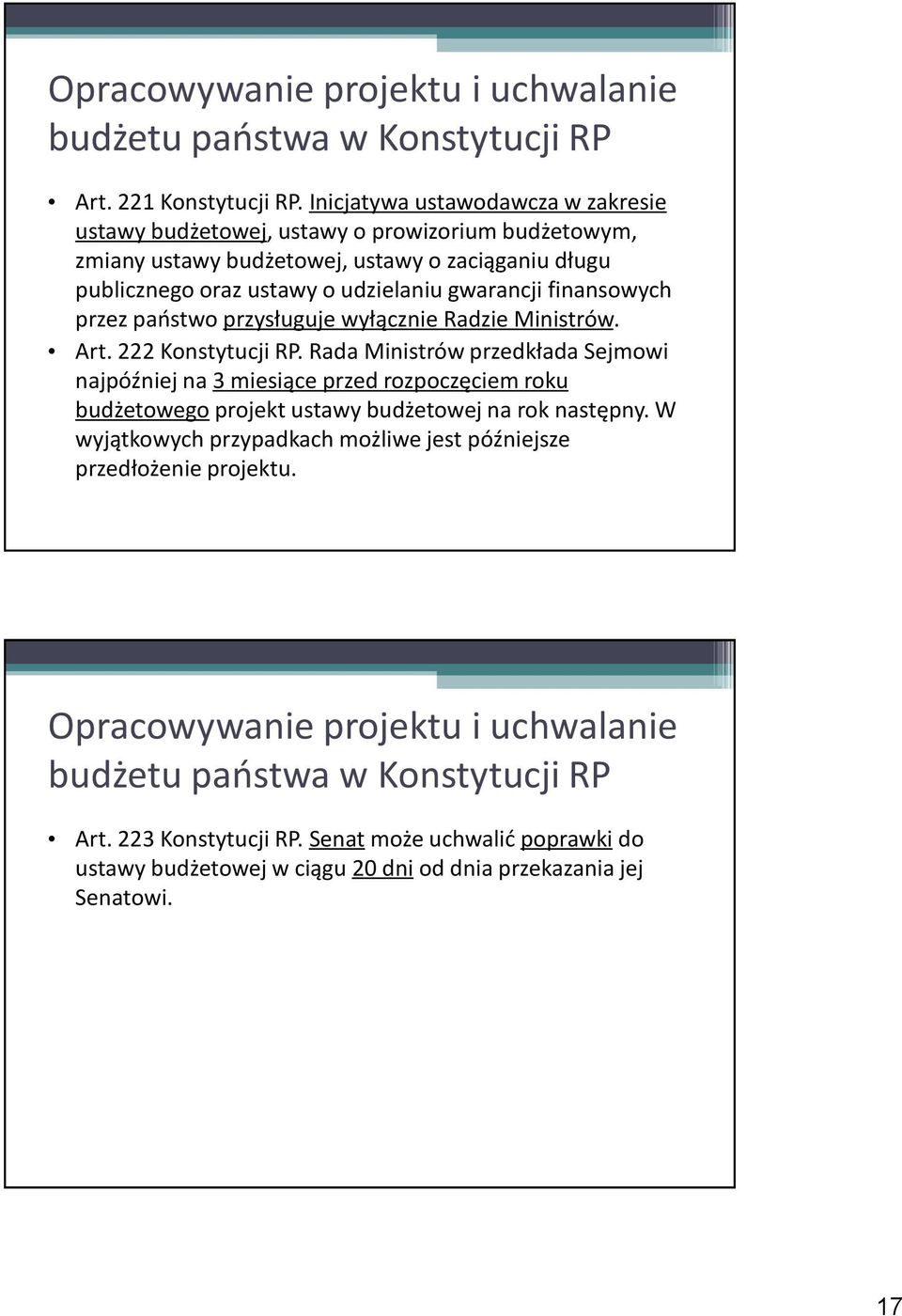 finansowych przez państwo przysługuje wyłącznie Radzie Ministrów. Art. 222 Konstytucji RP.