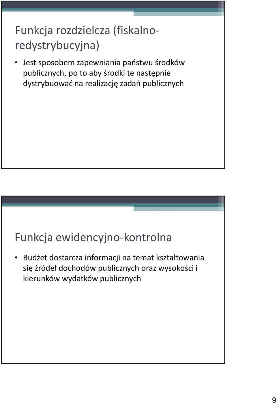 publicznych Funkcja ewidencyjno-kontrolna Budżet dostarcza informacji na temat