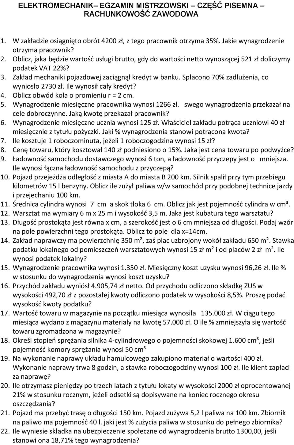 Spłacono 70% zadłużenia, co wyniosło 2730 zł. Ile wynosił cały kredyt? 4. Oblicz obwód koła o promieniu r = 2 cm. 5. Wynagrodzenie miesięczne pracownika wynosi 1266 zł.