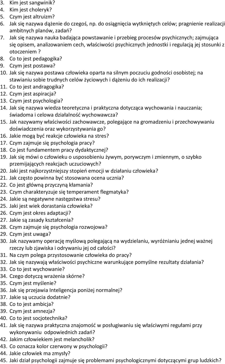 Co to jest pedagogika? 9. Czym jest postawa? 10. Jak się nazywa postawa człowieka oparta na silnym poczuciu godności osobistej; na stawianiu sobie trudnych celów życiowych i dążeniu do ich realizacji?