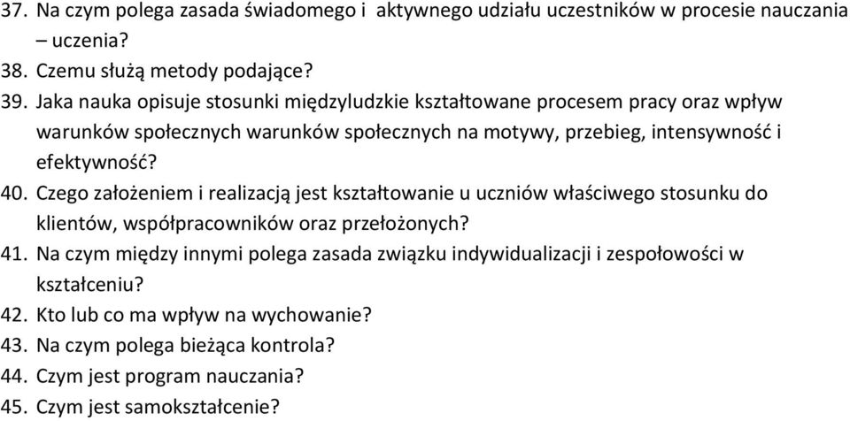 efektywność? 40. Czego założeniem i realizacją jest kształtowanie u uczniów właściwego stosunku do klientów, współpracowników oraz przełożonych? 41.