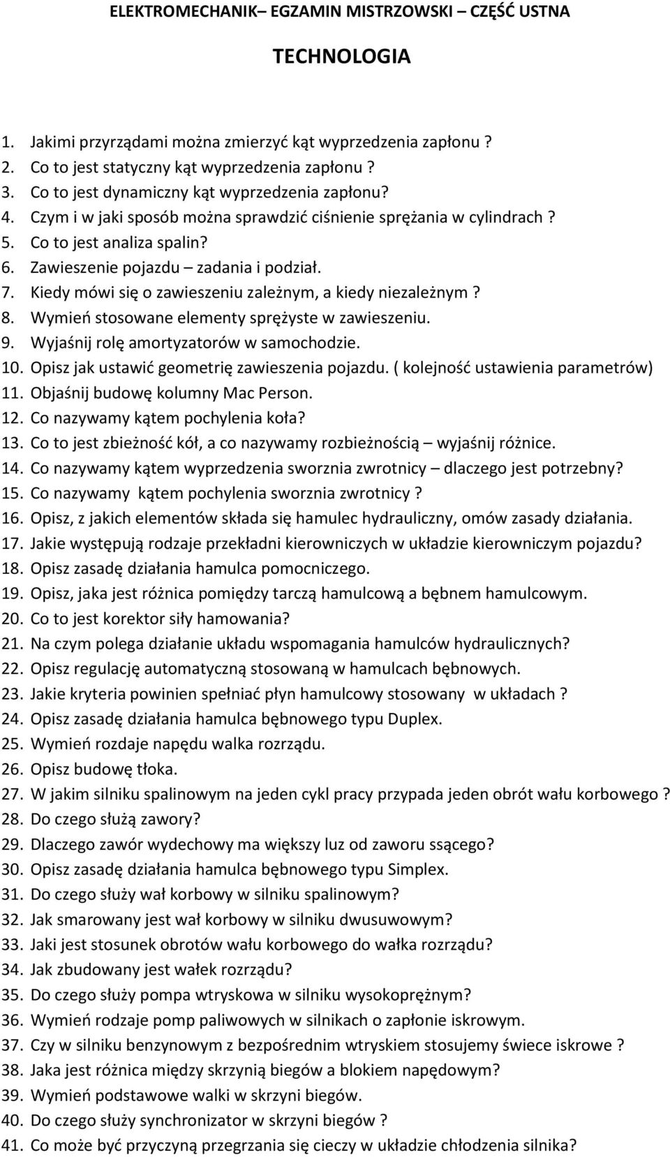 Kiedy mówi się o zawieszeniu zależnym, a kiedy niezależnym? 8. Wymień stosowane elementy sprężyste w zawieszeniu. 9. Wyjaśnij rolę amortyzatorów w samochodzie. 10.