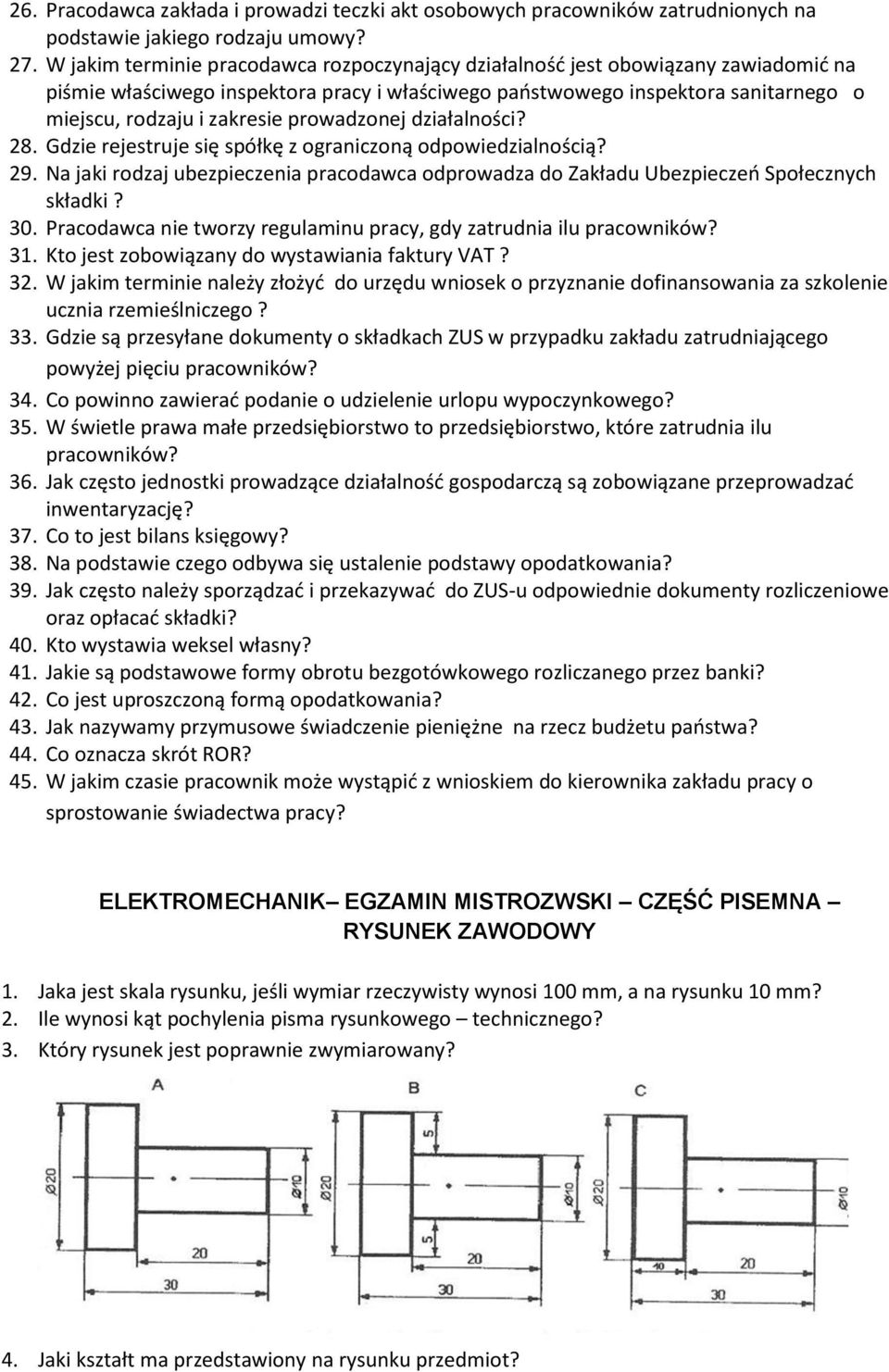 prowadzonej działalności? 28. Gdzie rejestruje się spółkę z ograniczoną odpowiedzialnością? 29. Na jaki rodzaj ubezpieczenia pracodawca odprowadza do Zakładu Ubezpieczeń Społecznych składki? 30.