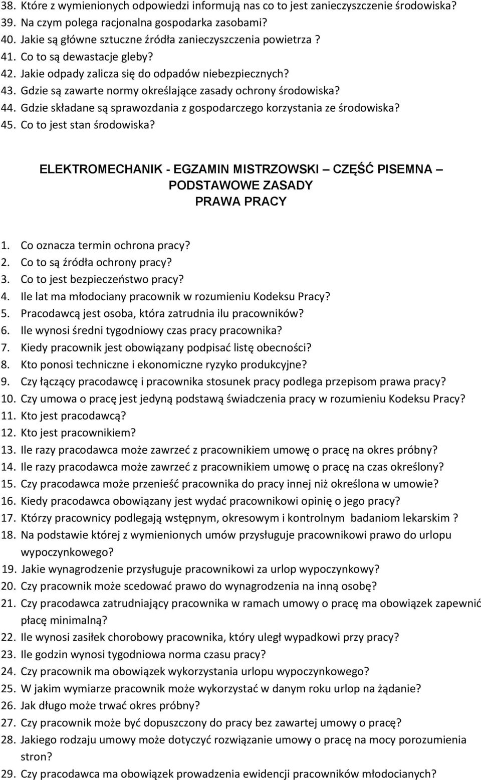 Gdzie są zawarte normy określające zasady ochrony środowiska? 44. Gdzie składane są sprawozdania z gospodarczego korzystania ze środowiska? 45. Co to jest stan środowiska?