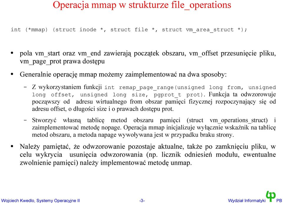 pgprot_t prot). Funkcja ta odwzorowuje począwszy od adresu wirtualnego from obszar pamięci fizycznej rozpoczynający się od adresu offset, o długości size i o prawach dostępu prot.