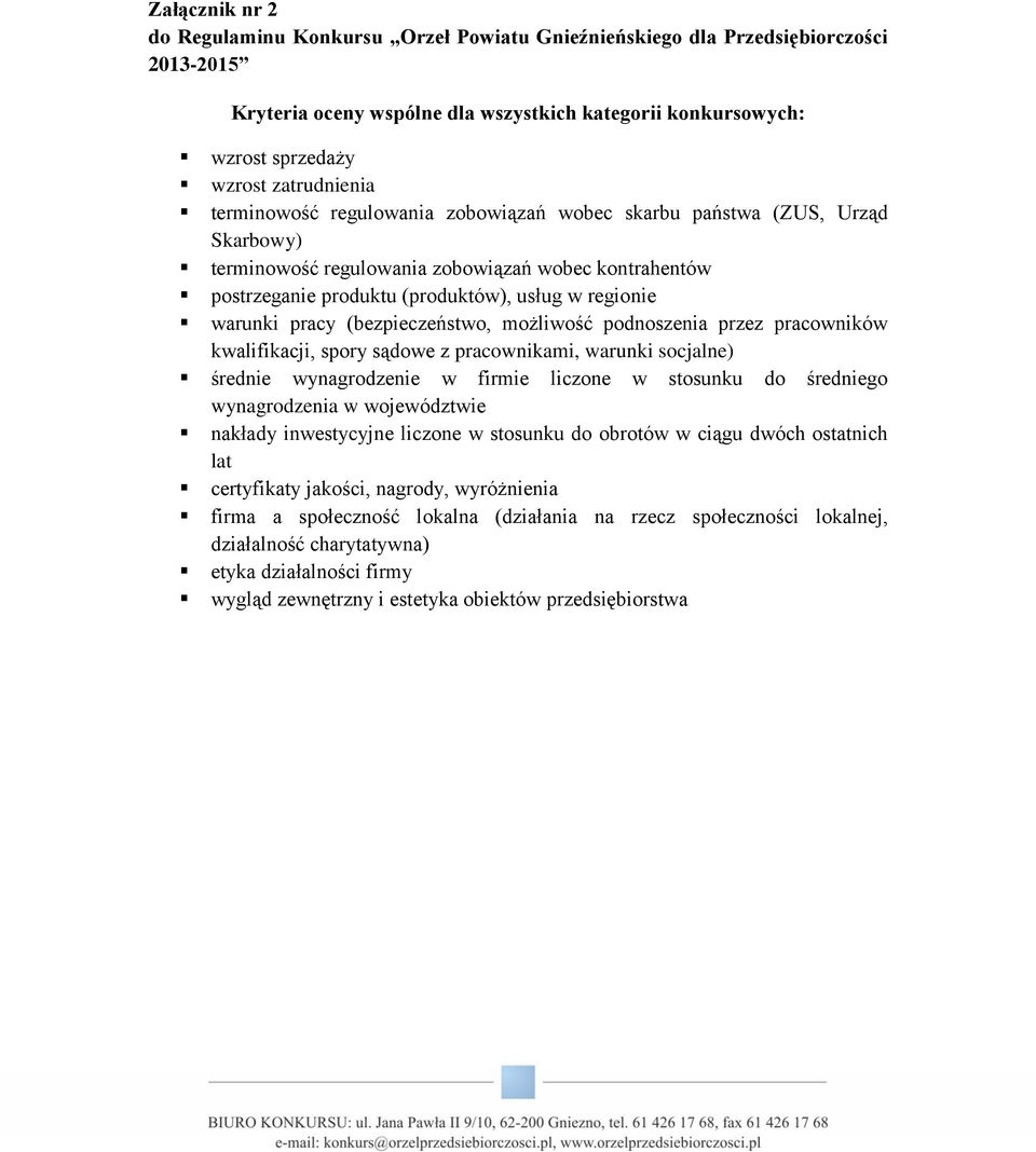 (bezpieczeństwo, możliwość podnoszenia przez pracowników kwalifikacji, spory sądowe z pracownikami, warunki socjalne) średnie wynagrodzenie w firmie liczone w stosunku do średniego wynagrodzenia w