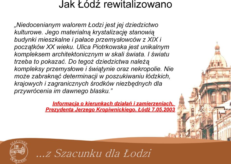 Ulica Piotrkowska jest unikalnym kompleksem architektonicznym w skali świata. I światu trzeba to pokazać.