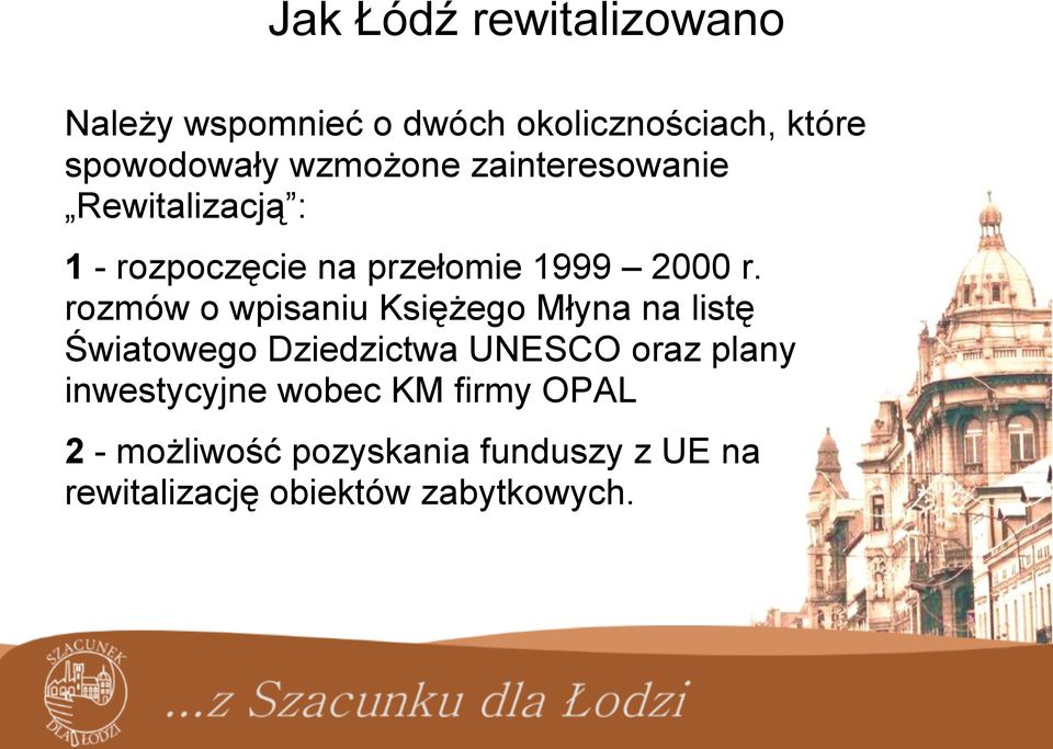 rozmów o wpisaniu Księżego Młyna na listę Światowego Dziedzictwa UNESCO oraz plany