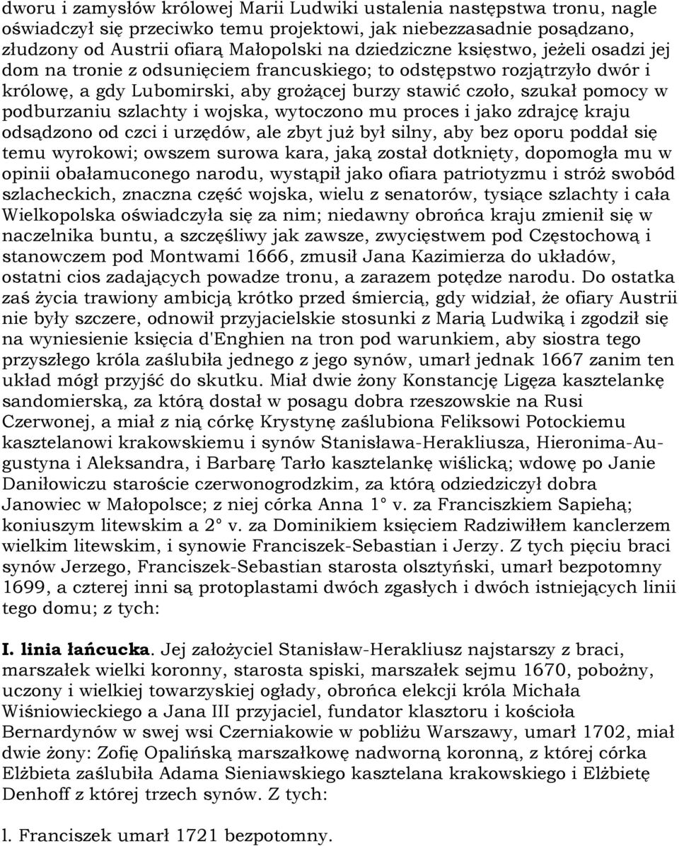 i wojska, wytoczono mu proces i jako zdrajcę kraju odsądzono od czci i urzędów, ale zbyt już był silny, aby bez oporu poddał się temu wyrokowi; owszem surowa kara, jaką został dotknięty, dopomogła mu