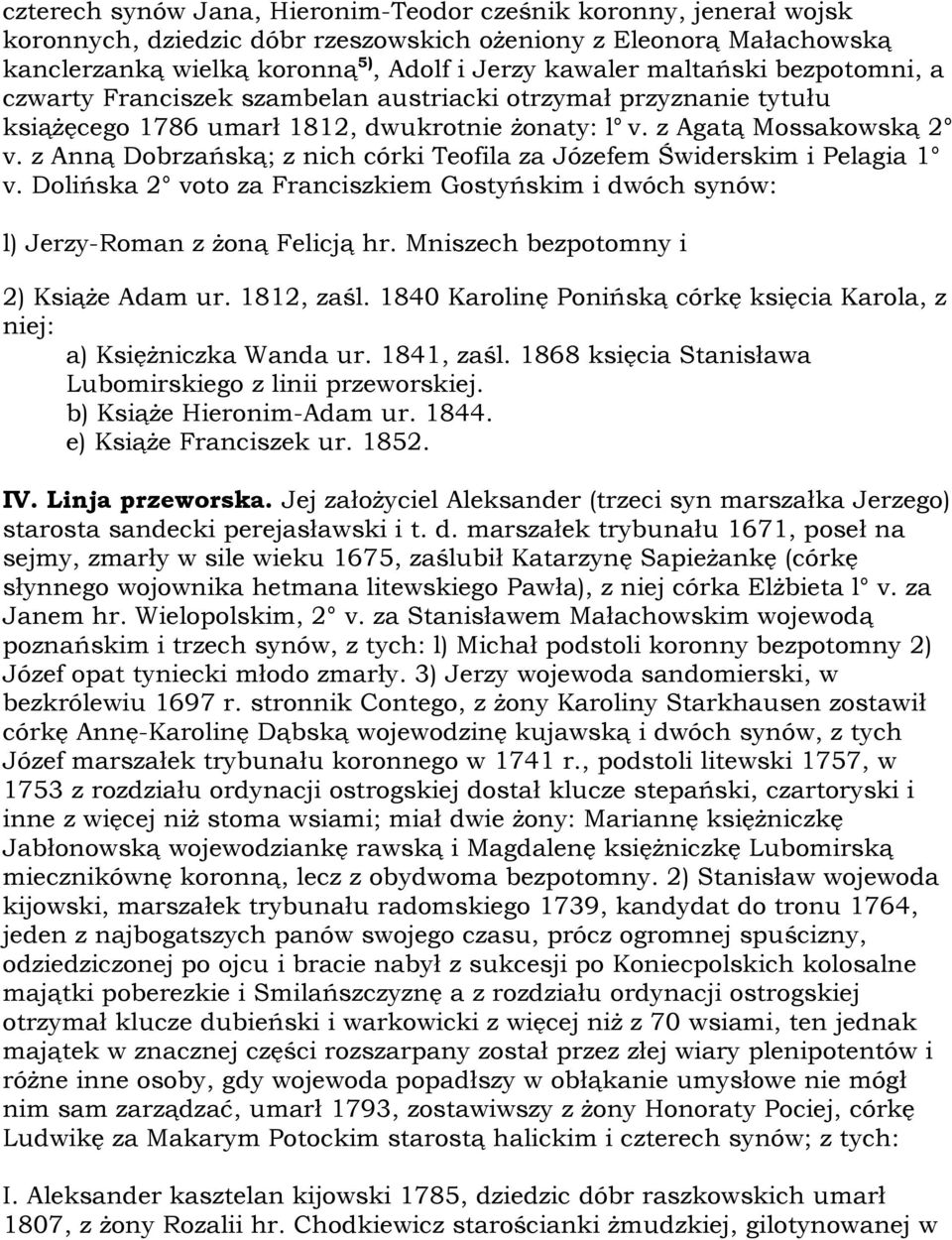 z Anną Dobrzańską; z nich córki Teofila za Józefem Świderskim i Pelagia 1 v. Dolińska 2 voto za Franciszkiem Gostyńskim i dwóch synów: l) Jerzy-Roman z żoną Felicją hr.