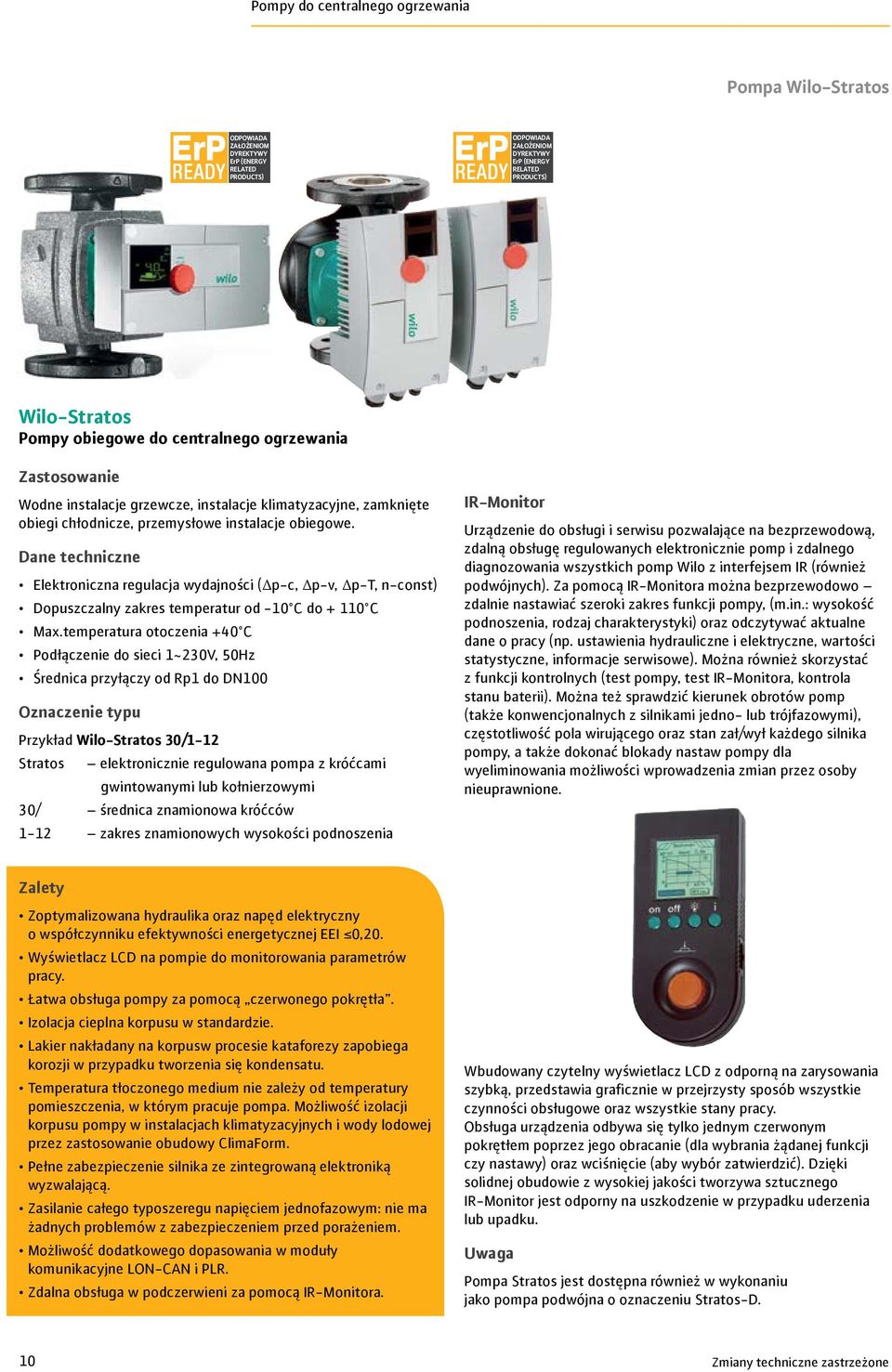 Dane techniczne Elektroniczna regulacja wydajności ( p-c, p-, p-t, n-const) Dopuszczalny zakres temperatur od - C do + C Max.