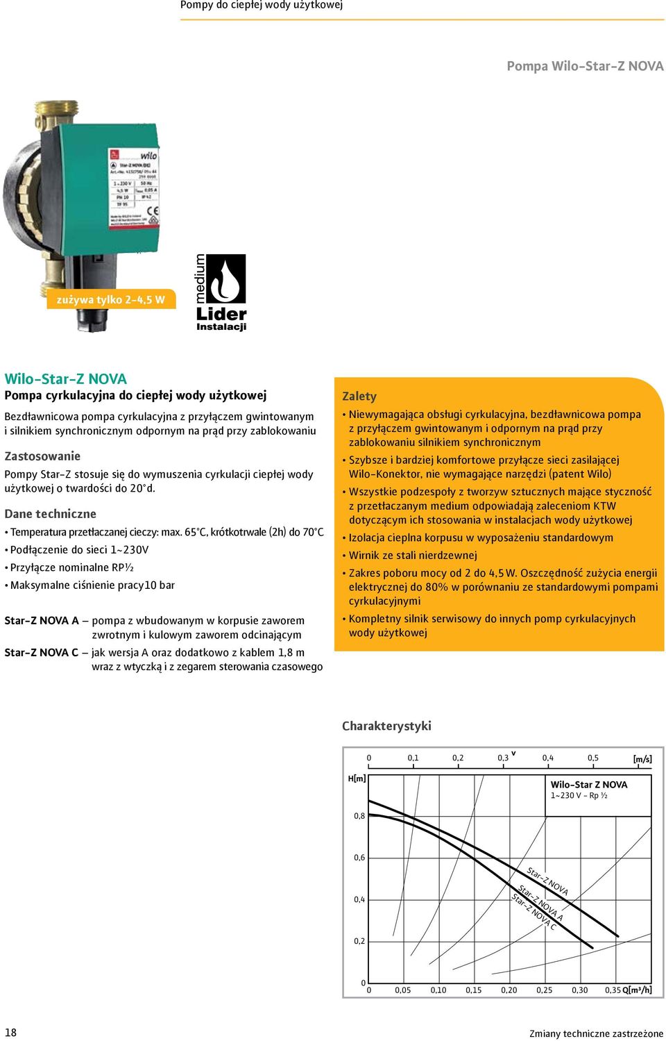 Dane techniczne Temperatura przetłaczanej cieczy: C, krótkotrwale (h) do 7 C Podłączenie do sieci ~V Przyłącze nominalne RP½ Maksymalne ciśnienie pracy bar Star-Z NOVA A pompa z wbudowanym w korpusie