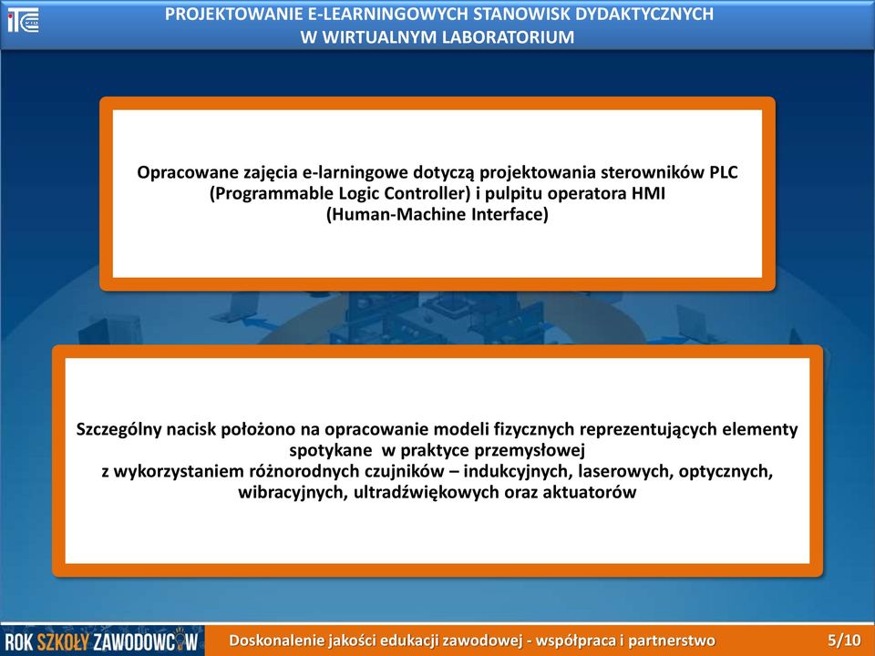 opracowanie modeli fizycznych reprezentujących elementy spotykane w praktyce przemysłowej z wykorzystaniem różnorodnych czujników