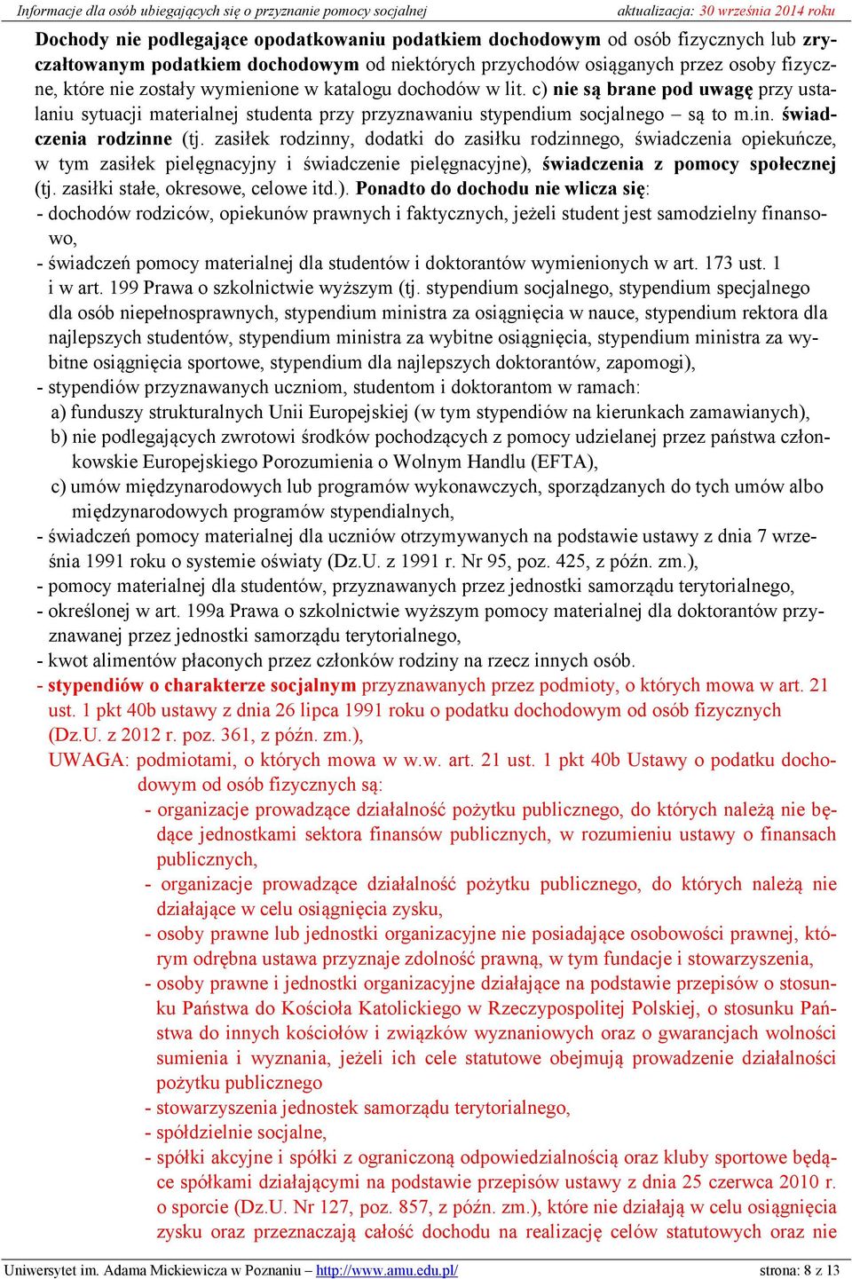 zasiłek rodzinny, dodatki do zasiłku rodzinnego, świadczenia opiekuńcze, w tym zasiłek pielęgnacyjny i świadczenie pielęgnacyjne), świadczenia z pomocy społecznej (tj.