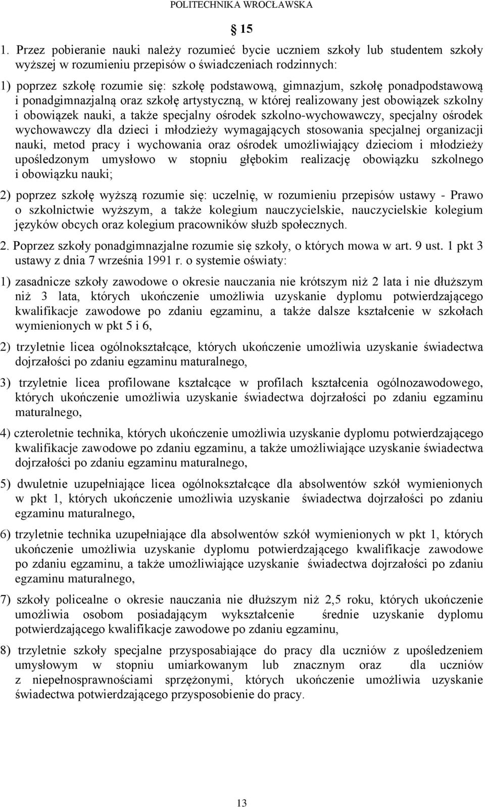 ośrodek wychowawczy dla dzieci i młodzieży wymagających stosowania specjalnej organizacji nauki, metod pracy i wychowania oraz ośrodek umożliwiający dzieciom i młodzieży upośledzonym umysłowo w