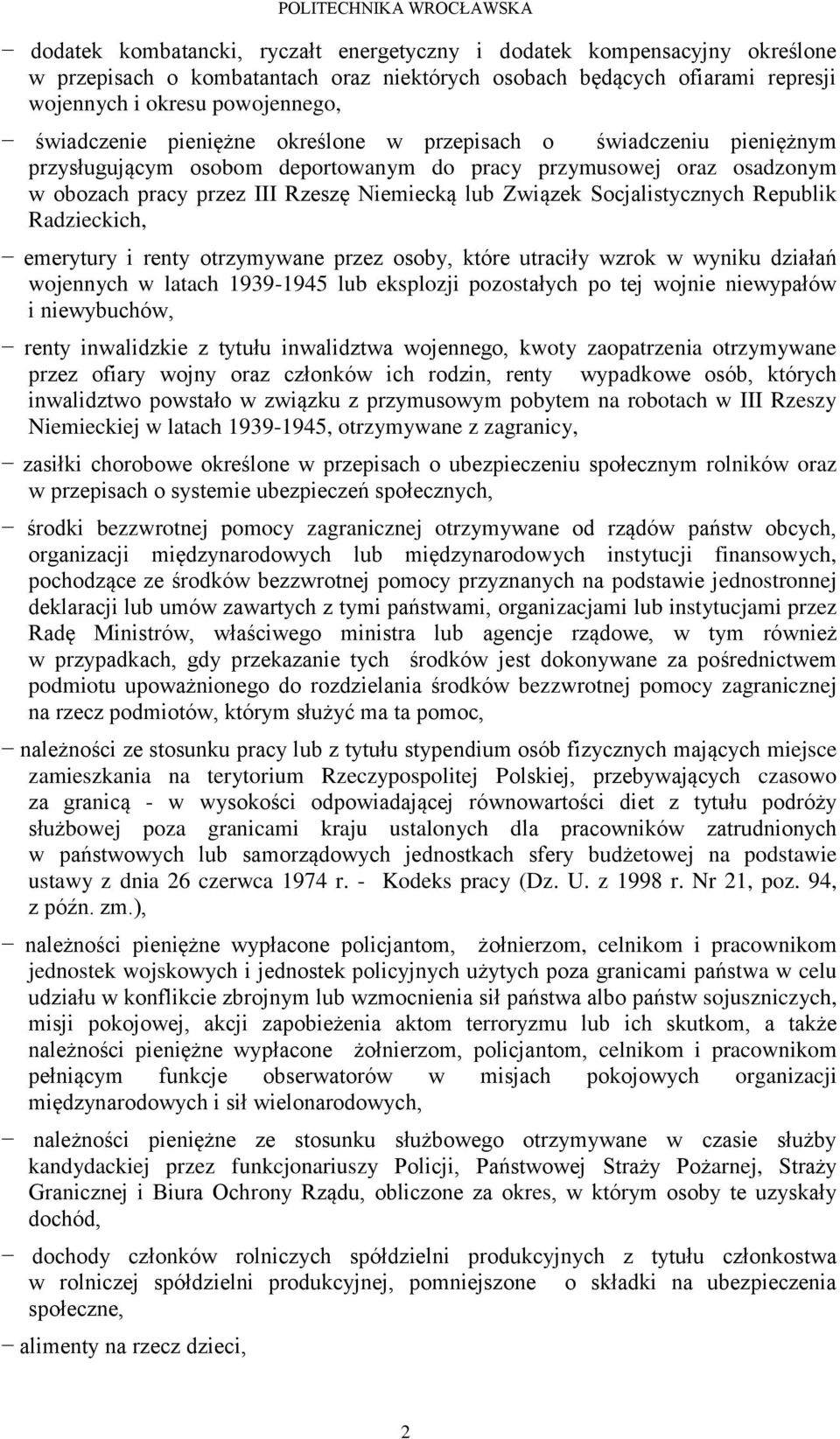 Socjalistycznych Republik Radzieckich, emerytury i renty otrzymywane przez osoby, które utraciły wzrok w wyniku działań wojennych w latach 1939-1945 lub eksplozji pozostałych po tej wojnie niewypałów