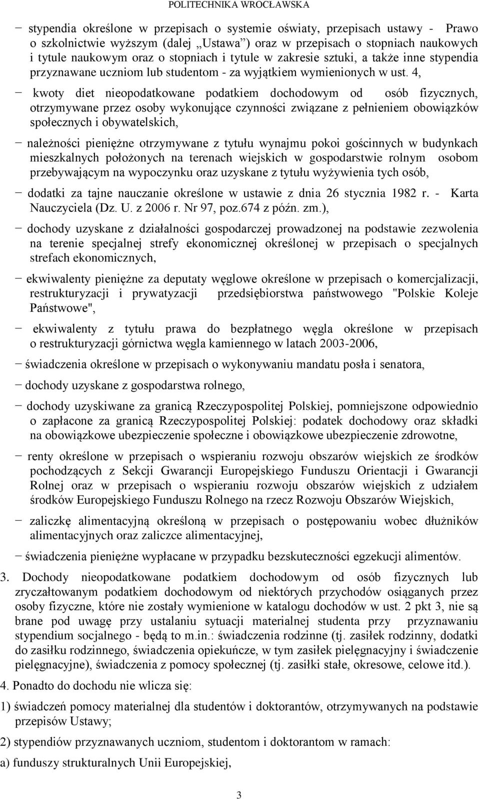 4, kwoty diet nieopodatkowane podatkiem dochodowym od osób fizycznych, otrzymywane przez osoby wykonujące czynności związane z pełnieniem obowiązków społecznych i obywatelskich, należności pieniężne