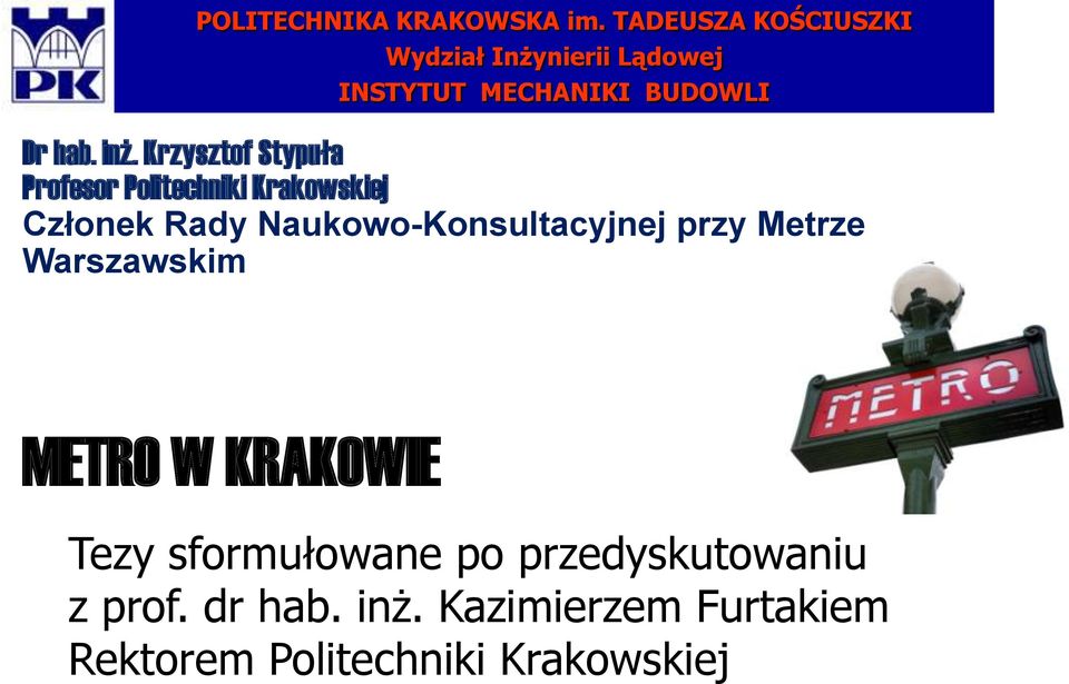 Krzysztof Stypuła Profesor Politechniki Krakowskiej Członek Rady Naukowo-Konsultacyjnej