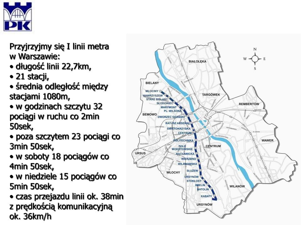 poza szczytem 23 pociągi co 3min 50sek, w soboty 18 pociągów co 4min 50sek, w niedziele