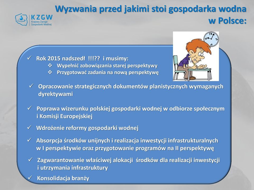 wymaganych dyrektywami Poprawa wizerunku polskiej gospodarki wodnej w odbiorze społecznym i Komisji Europejskiej Wdrożenie reformy gospodarki wodnej