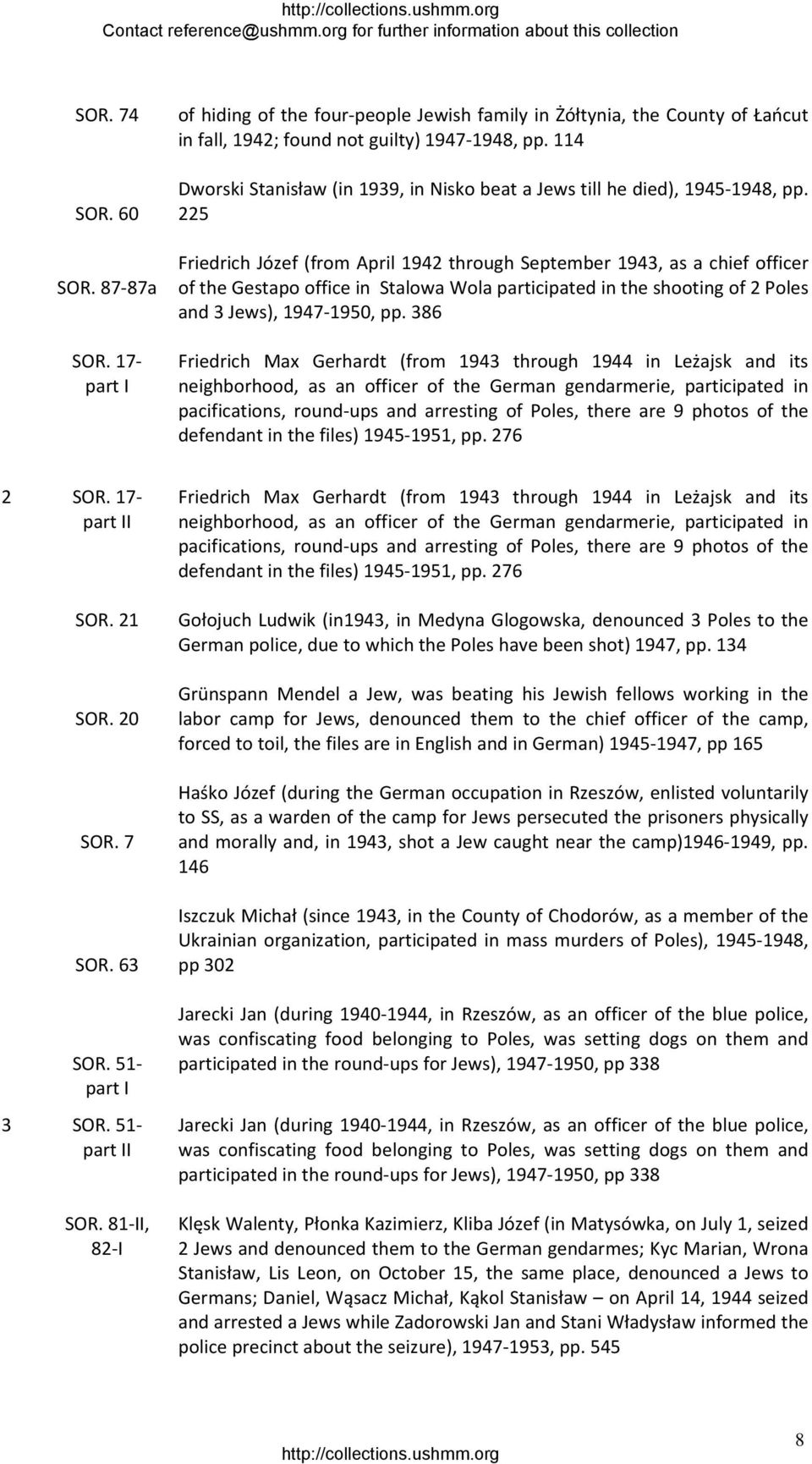 225 Friedrich Józef (from April 1942 through September 1943, as a chief officer of the Gestapo office in Stalowa Wola participated in the shooting of 2 Poles and 3 Jews), 1947 1950, pp.