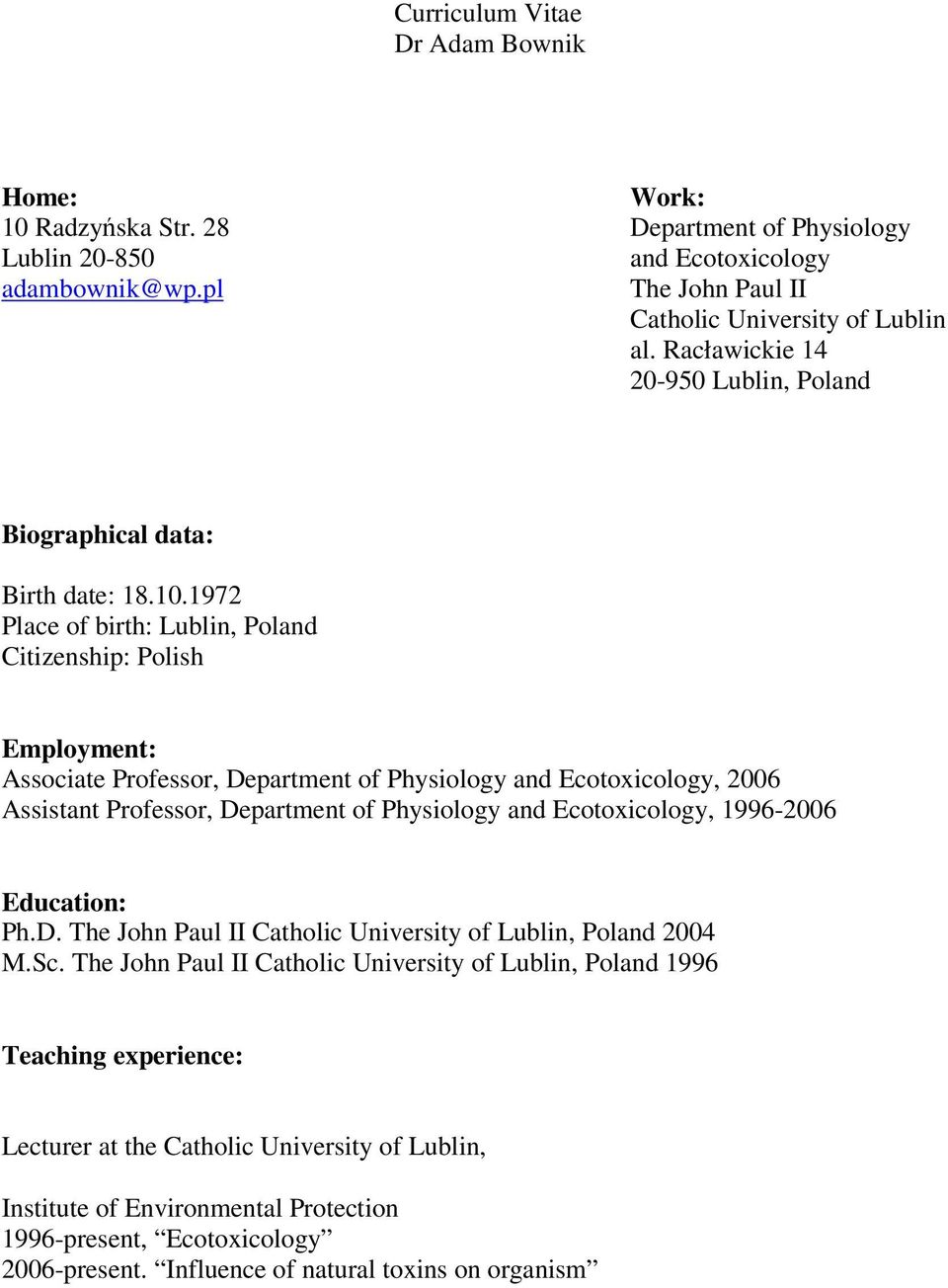 1972 Place of birth: Lublin, Poland Citizenship: Polish Employment: Associate Professor, Department of Physiology and Ecotoxicology, 2006 Assistant Professor, Department of Physiology and