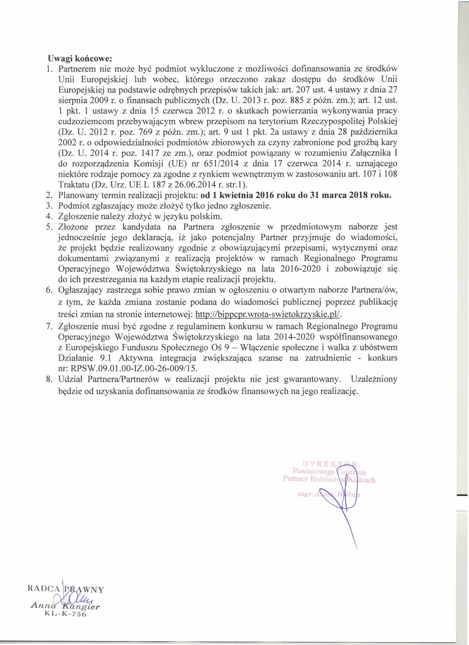 przepisów takich jak: art. 207 ust. 4 ustawy z dnia 27 sierpnia 2009 r. o finansach publicznych (Dz. U. 2013 r. poz. 885 z późno zm.); art. 12 ust. 1 pkt. 1 ustawy z dnia 15 czerwca 2012 r.