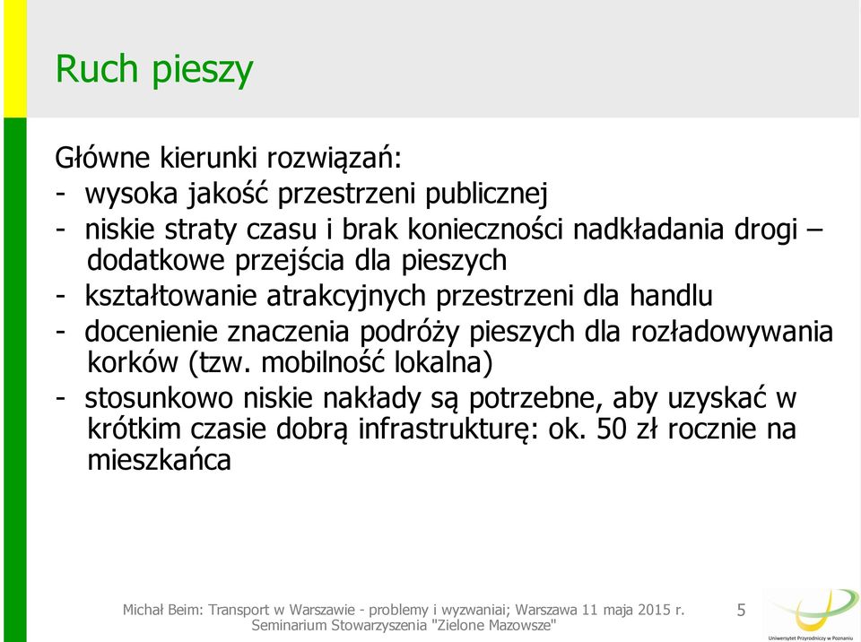 handlu - docenienie znaczenia podróży pieszych dla rozładowywania korków (tzw.