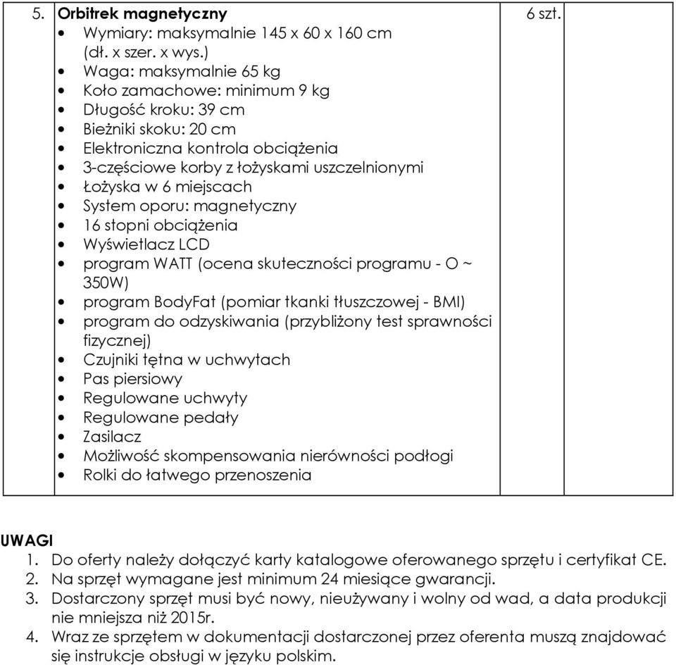 System oporu: magnetyczny 16 stopni obciążenia Wyświetlacz LCD program WATT (ocena skuteczności programu - O ~ 350W) program BodyFat (pomiar tkanki tłuszczowej - BMI) program do odzyskiwania