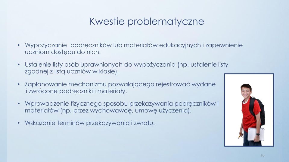 Zaplanowanie mechanizmu pozwalającego rejestrować wydane i zwrócone podręczniki i materiały.