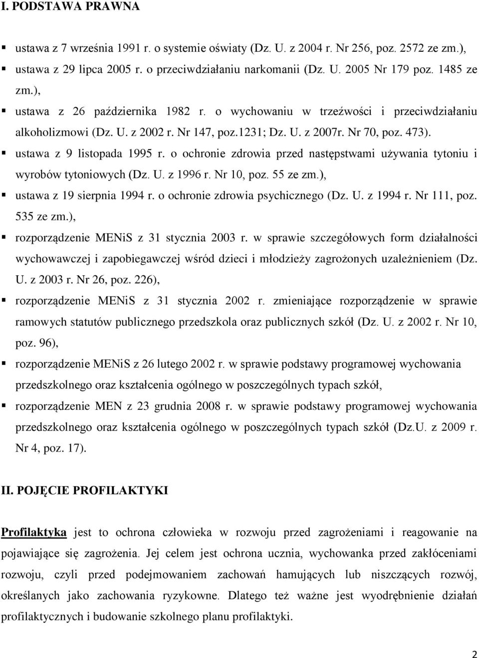 ustawa z 9 listopada 1995 r. o ochronie zdrowia przed następstwami używania tytoniu i wyrobów tytoniowych (Dz. U. z 1996 r. Nr 10, poz. 55 ze zm.), ustawa z 19 sierpnia 1994 r.