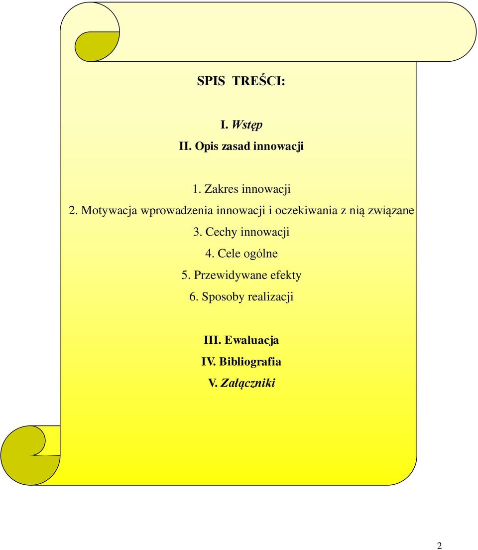 Motywacja wprowadzenia innowacji i oczekiwania z nią związane 3.