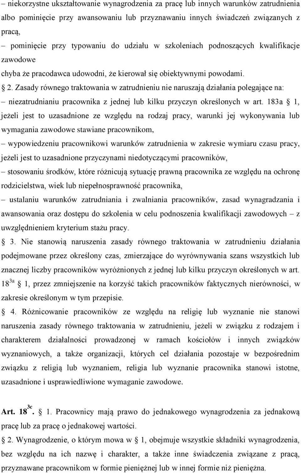 Zasady równego traktowania w zatrudnieniu nie naruszają działania polegające na: niezatrudnianiu pracownika z jednej lub kilku przyczyn określonych w art.