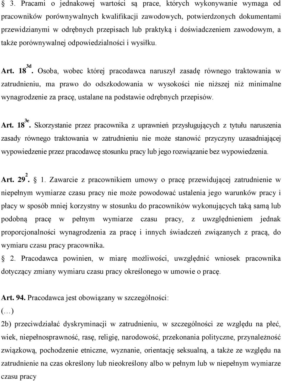 Osoba, wobec której pracodawca naruszył zasadę równego traktowania w zatrudnieniu, ma prawo do odszkodowania w wysokości nie niższej niż minimalne wynagrodzenie za pracę, ustalane na podstawie