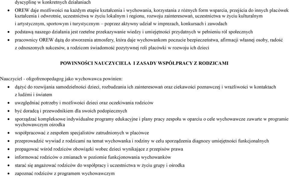 podstawą naszego działania jest rzetelne przekazywanie wiedzy i umiejętności przydatnych w pełnieniu ról społecznych pracownicy OREW dążą do stworzenia atmosfery, która daje wychowankom poczucie