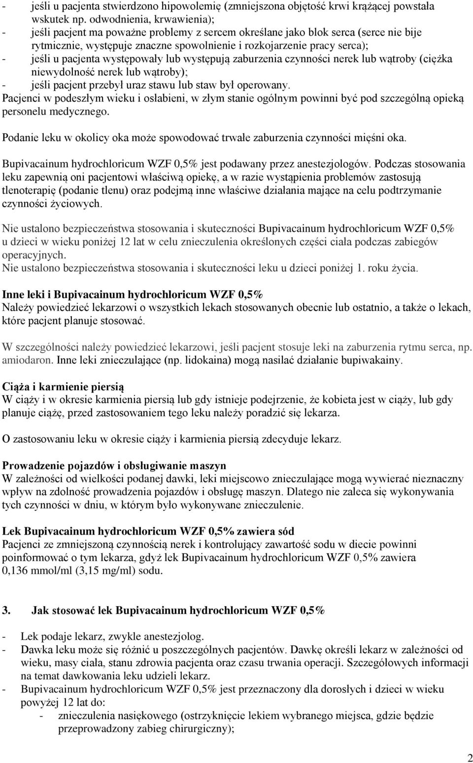 pacjenta występowały lub występują zaburzenia czynności nerek lub wątroby (ciężka niewydolność nerek lub wątroby); - jeśli pacjent przebył uraz stawu lub staw był operowany.