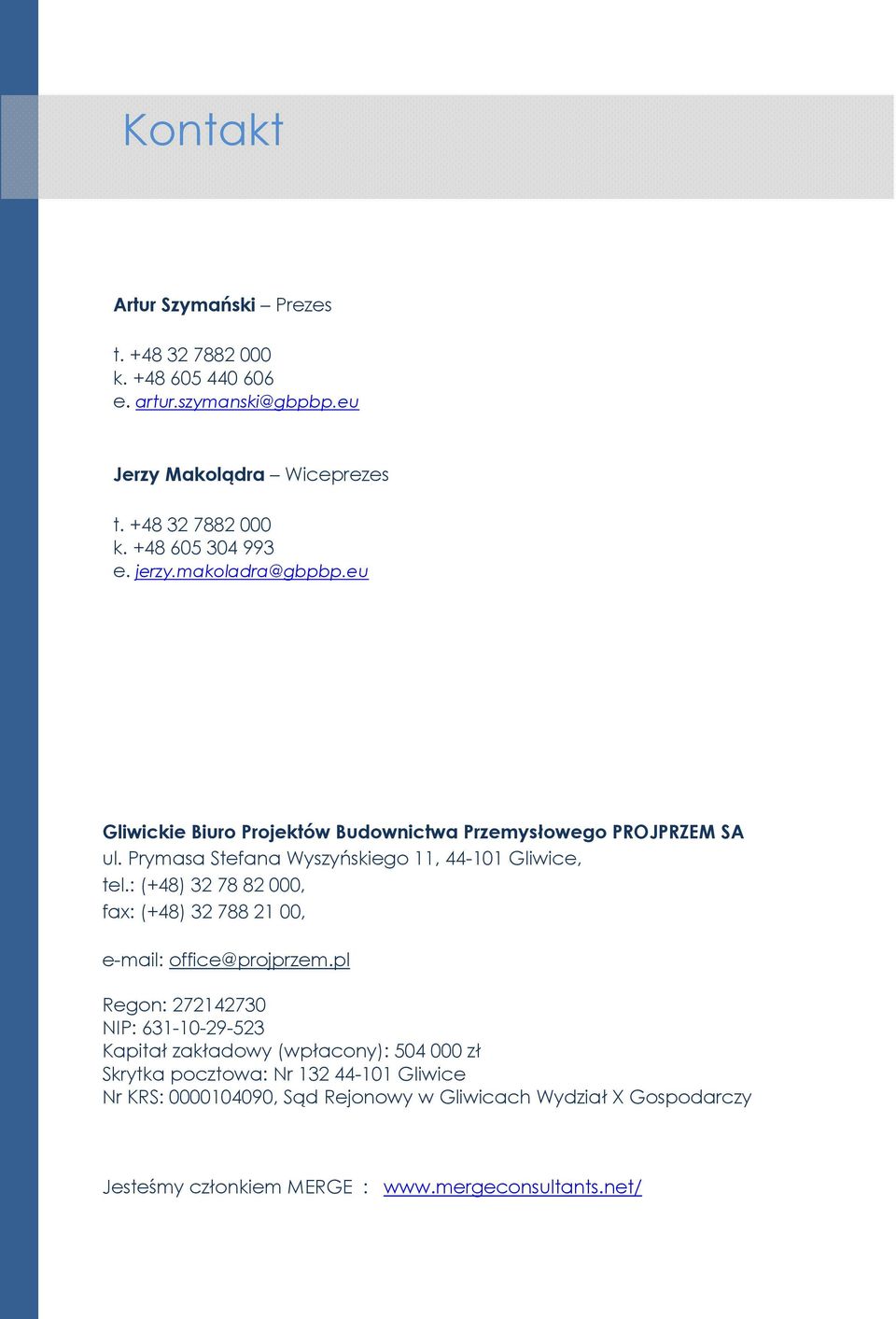 : (+48) 32 78 82 000, fax: (+48) 32 788 21 00, e-mail: office@projprzem.