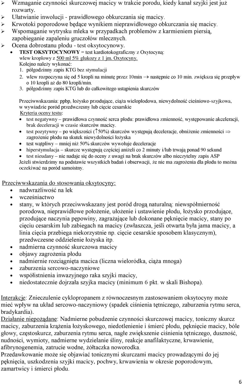 Ocena dobrostanu płodu - test oksytocynowy. TEST OKSYTOCYNOWY = test kardiotokograficzny z Oxytocyną: wlew kroplowy z 500 ml 5% glukozy z 1 jm. Oxytocyny. Kolejno należy wykonać: 1.