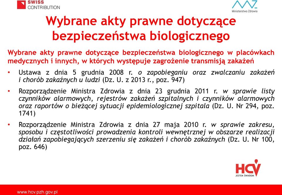 w sprawie listy czynników alarmowych, rejestrów zakażeń szpitalnych i czynników alarmowych oraz raportów o bieżącej sytuacji epidemiologicznej szpitala (Dz. U. Nr 294, poz.