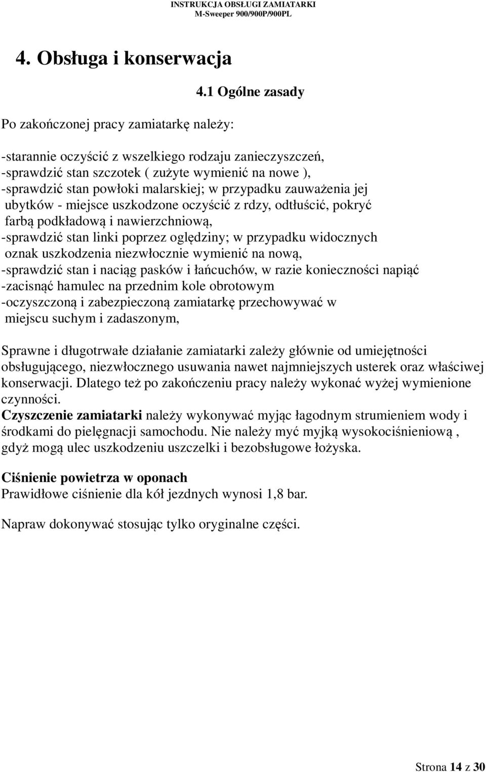 miejsce uszkodzone oczyścić z rdzy, odtłuścić, pokryć farbą podkładową i nawierzchniową, -sprawdzić stan linki poprzez oględziny; w przypadku widocznych oznak uszkodzenia niezwłocznie wymienić na