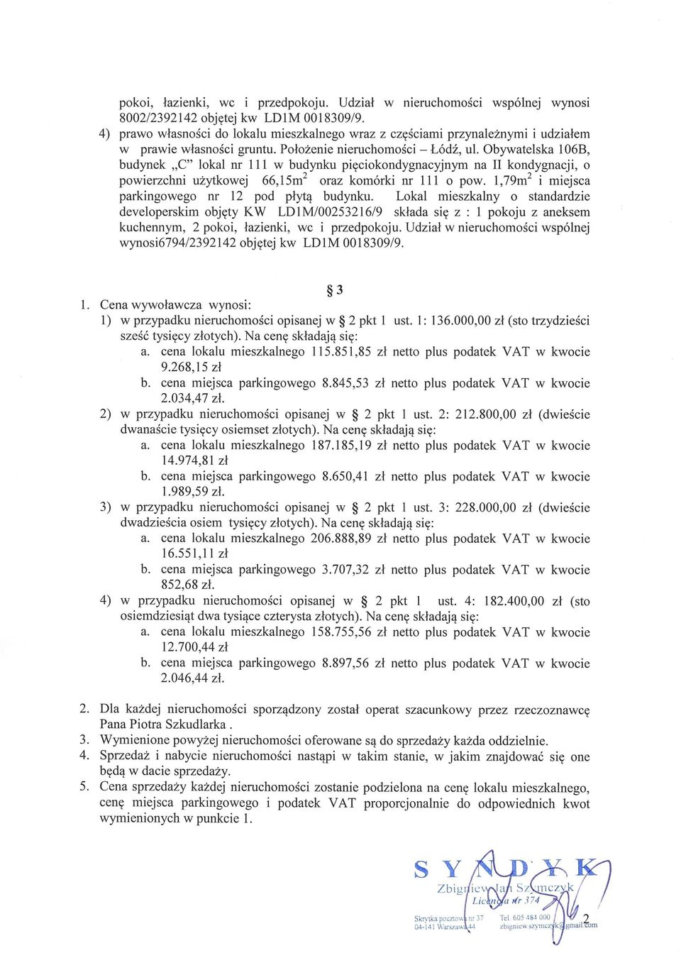 Obywatelska 106B, budynek "C" lokal nr 111 w budynku pieciokondygnacyjnym na II kondygnacji, 0 powierzchni uzytkowej 66,15m 2 oraz kom6rki nr 111 0 pow.