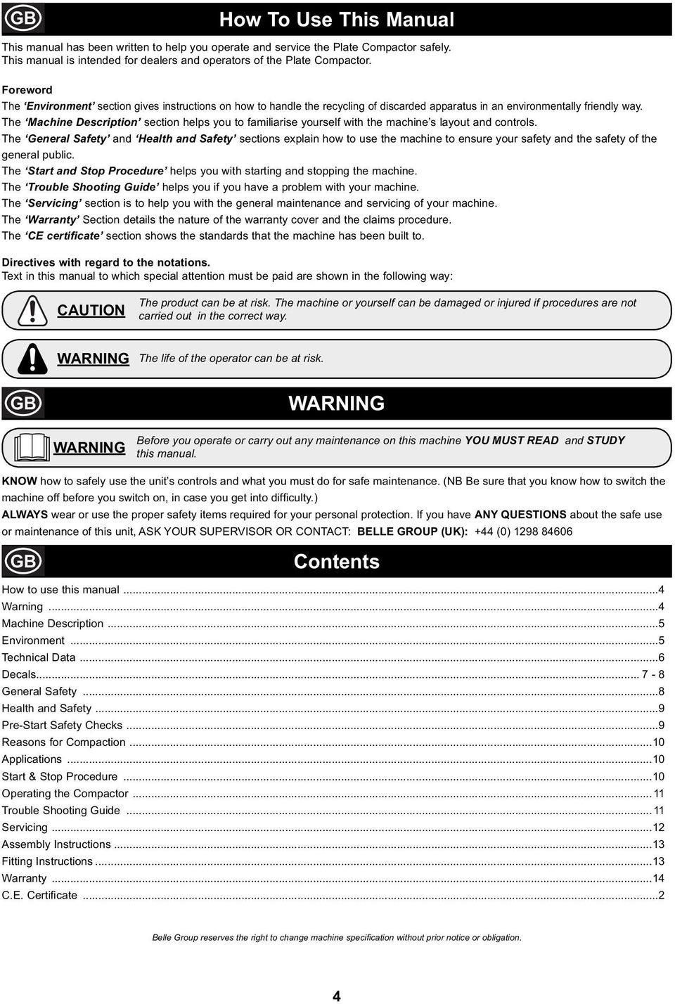 The Machine Description section helps you to familiarise yourself with the machine s layout and controls.