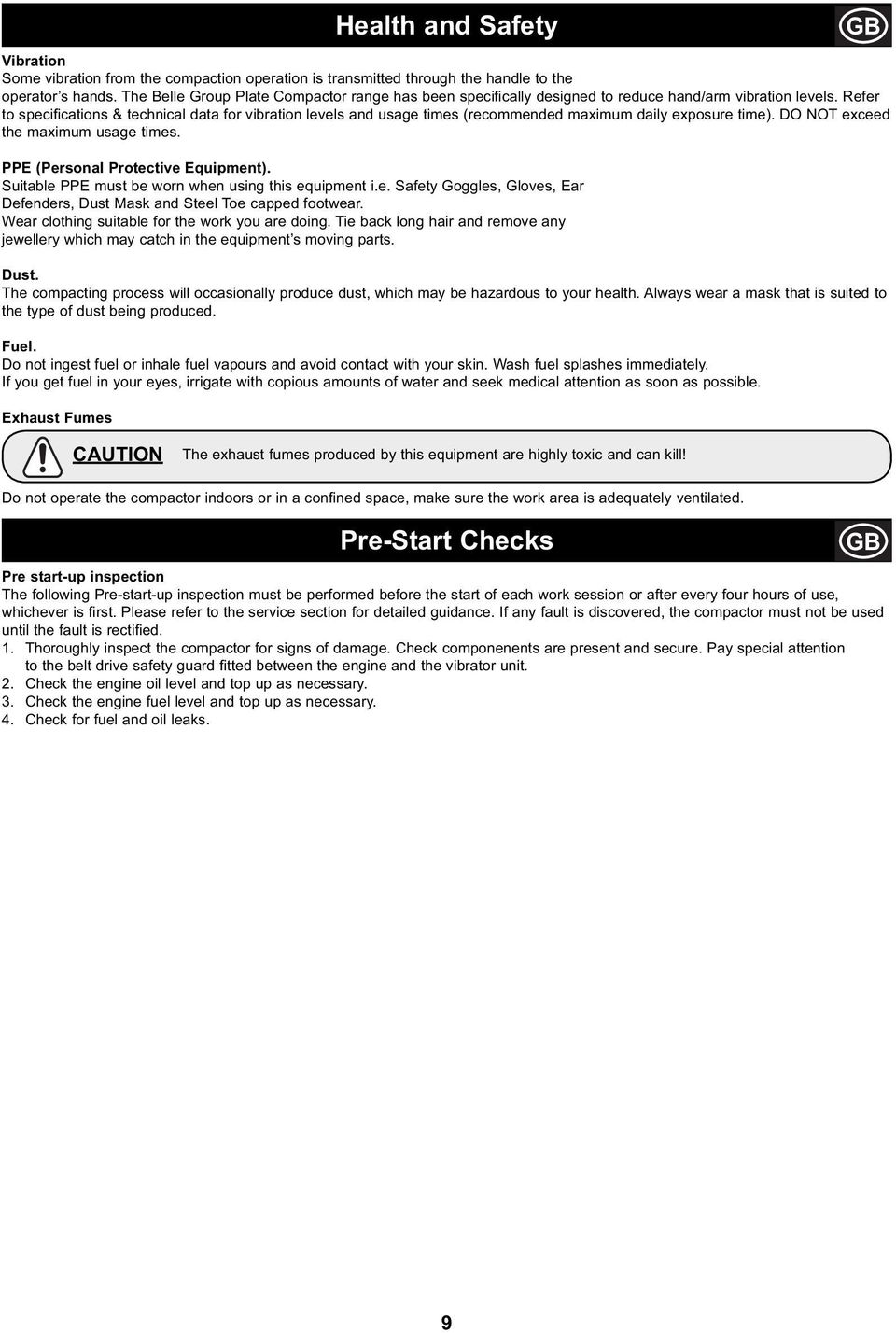 Refer to speci cations & technical data for vibration levels and usage times (recommended maximum daily exposure time). DO NOT exceed the maximum usage times. PPE (Personal Protective Equipment).