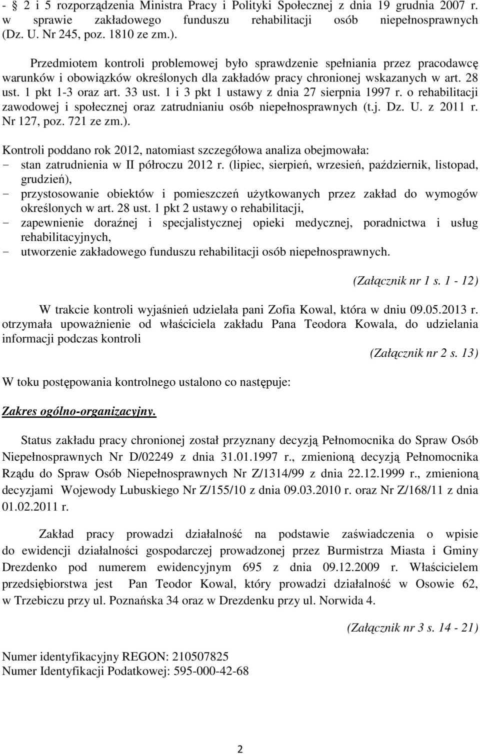 1 i 3 pkt 1 ustawy z dnia 27 sierpnia 1997 r. o rehabilitacji zawodowej i społecznej oraz zatrudnianiu osób niepełnosprawnych (t.j. Dz. U. z 2011 r. Nr 127, poz. 721 ze zm.).