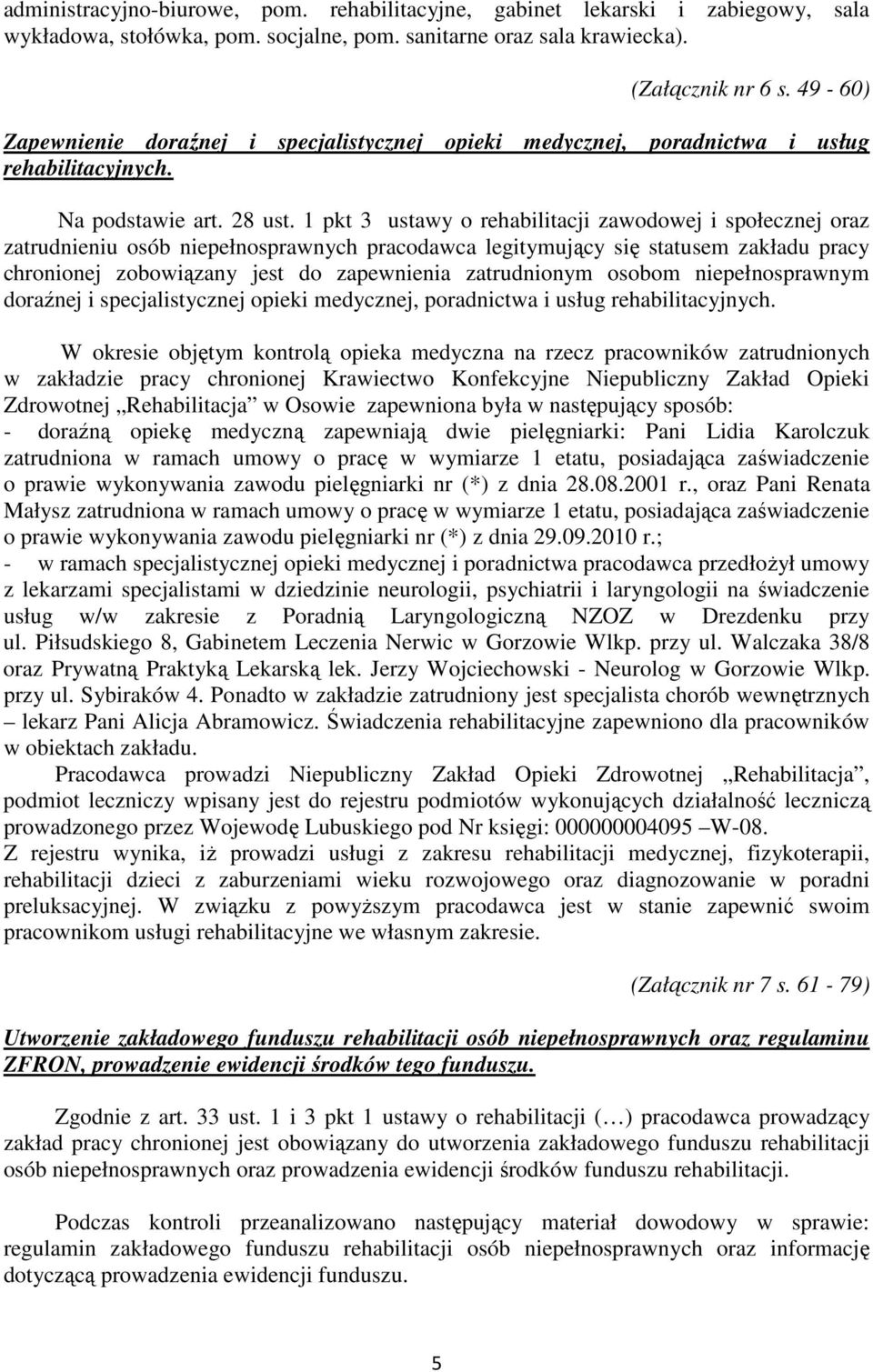 1 pkt 3 ustawy o rehabilitacji zawodowej i społecznej oraz zatrudnieniu osób niepełnosprawnych pracodawca legitymujący się statusem zakładu pracy chronionej zobowiązany jest do zapewnienia