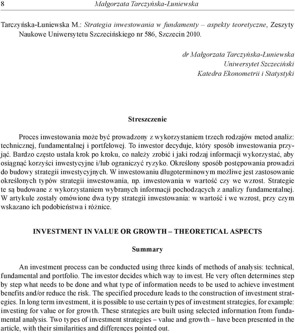 technicznej, fundamentalnej i portfelowej. To inwestor decyduje, który sposób inwestowania przyjąć.